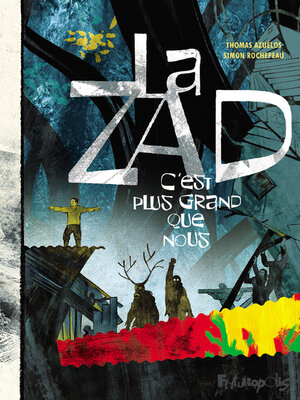 cover image of La ZAD. C'est plus grand que nous